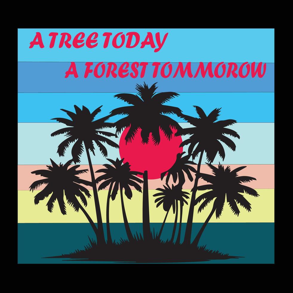 A Tree Today A Forest Tomorrow vector