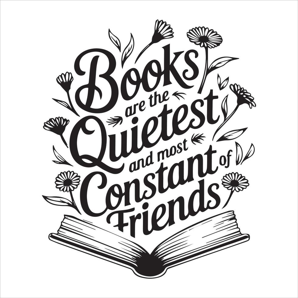 Books are the quietest and the most constant vector