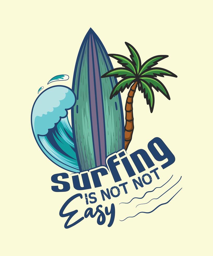 Surfing is not not easy summer sea beach t-shirt design vector