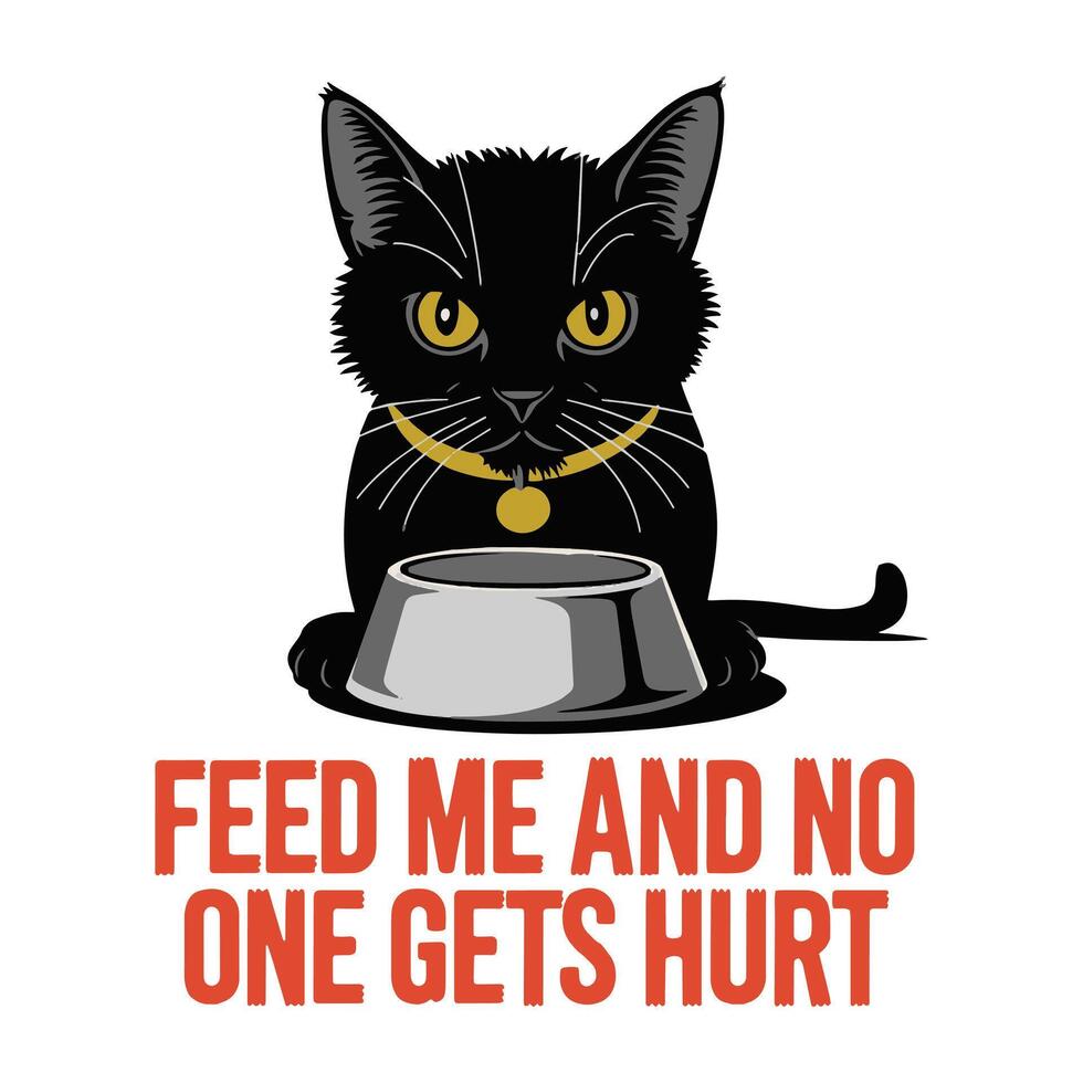 Feed Me and No One Gets Hurt T Shirt Design Black Cat vector