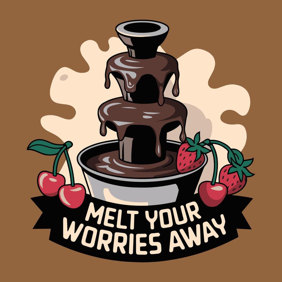 Melt Your Worries Away T Shirt Design Chocolate Fountain vector