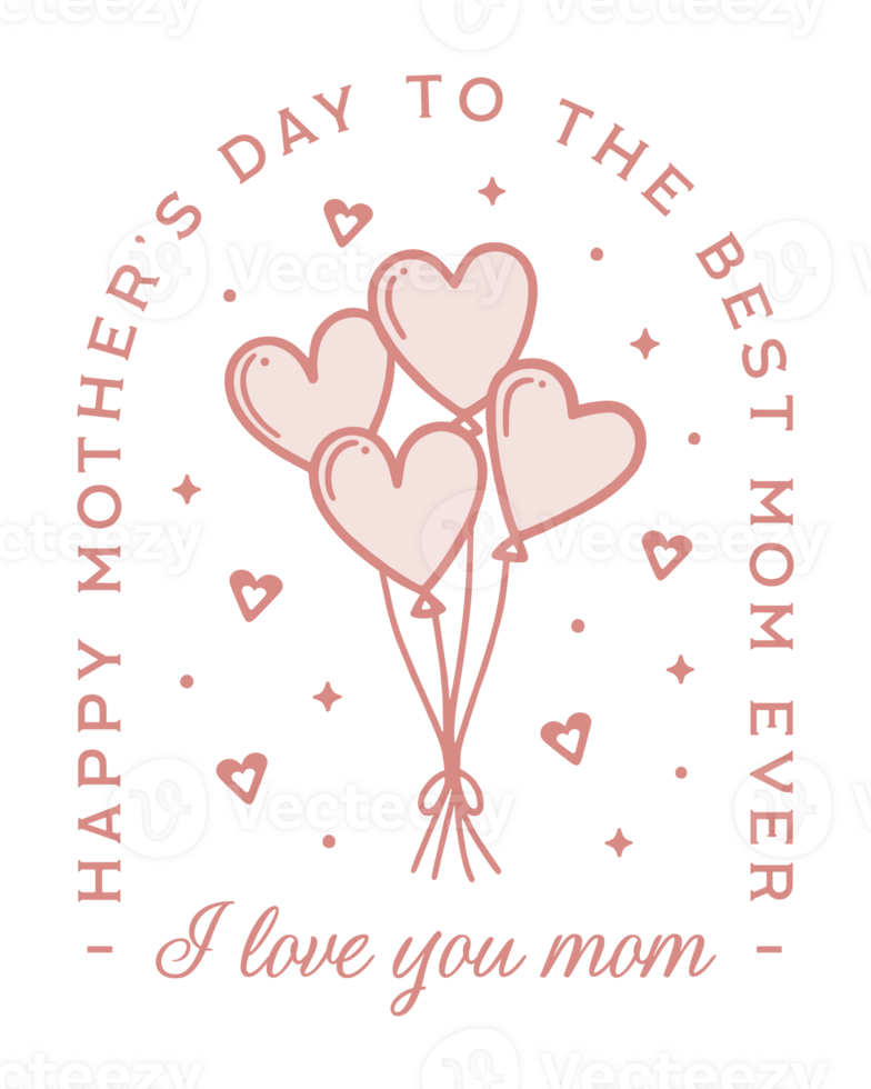 Happy Mothers Day cute heart shape balloons I love you the best mom ever greetings pink card preppy coquette girly fancy elegant demure aesthetic retro vintage shirt design transparent background png