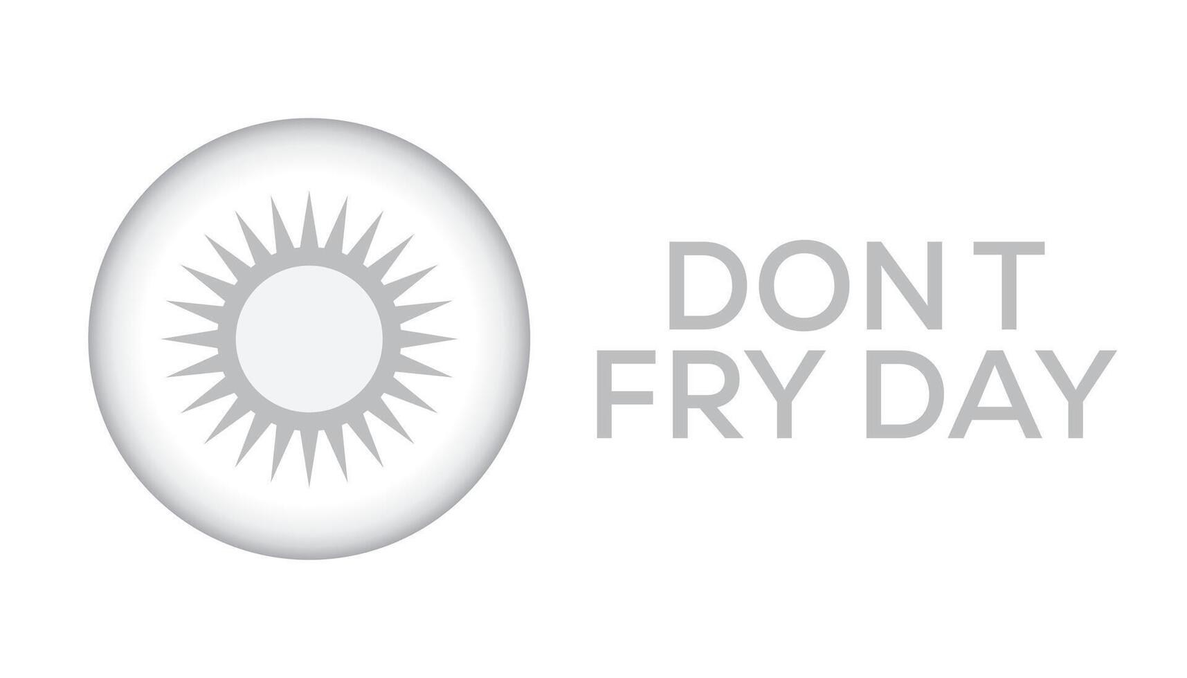 Don't Fry Day observed every year in May 26. Template for background, banner, card, poster with text inscription. vector