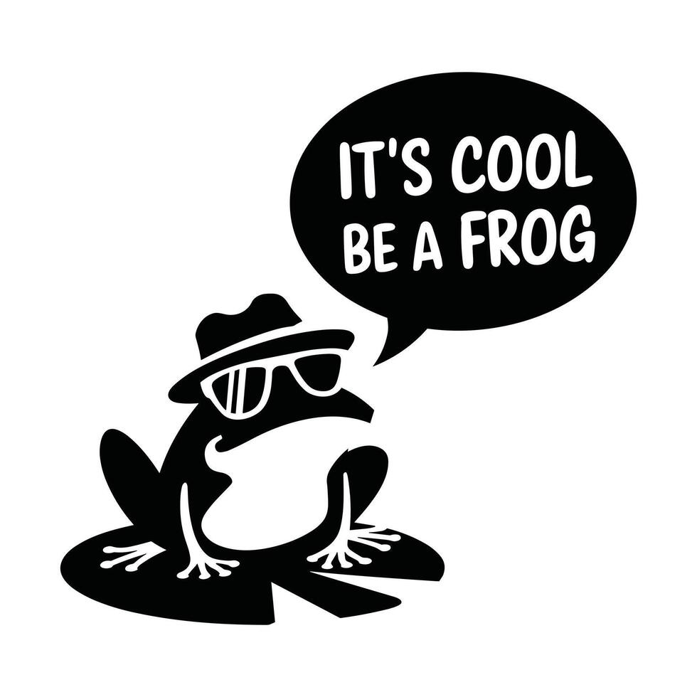 Cool Frog with Sunglasses Says It's Cool to Be a Frog vector