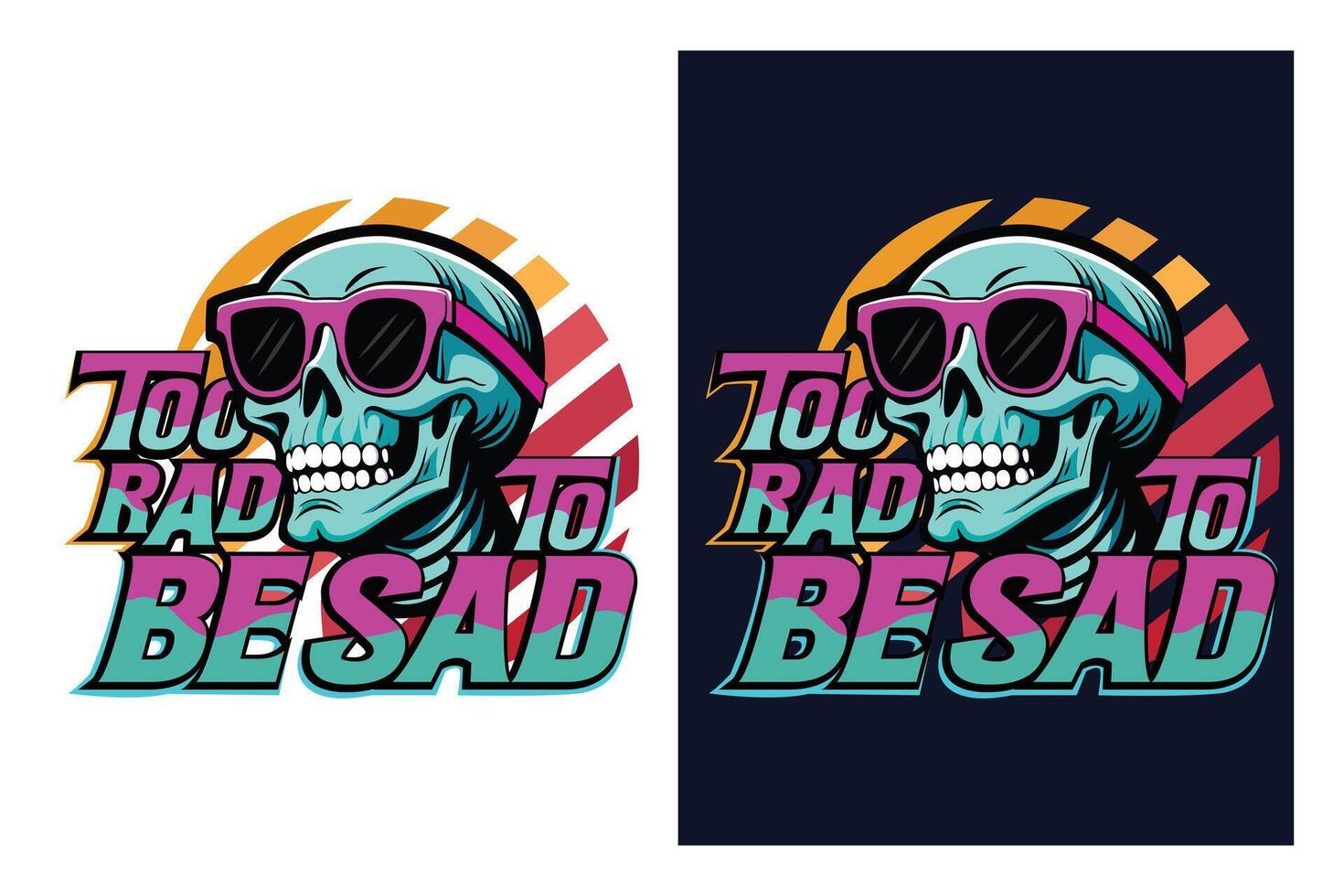 Too Rad to Be Sad vector