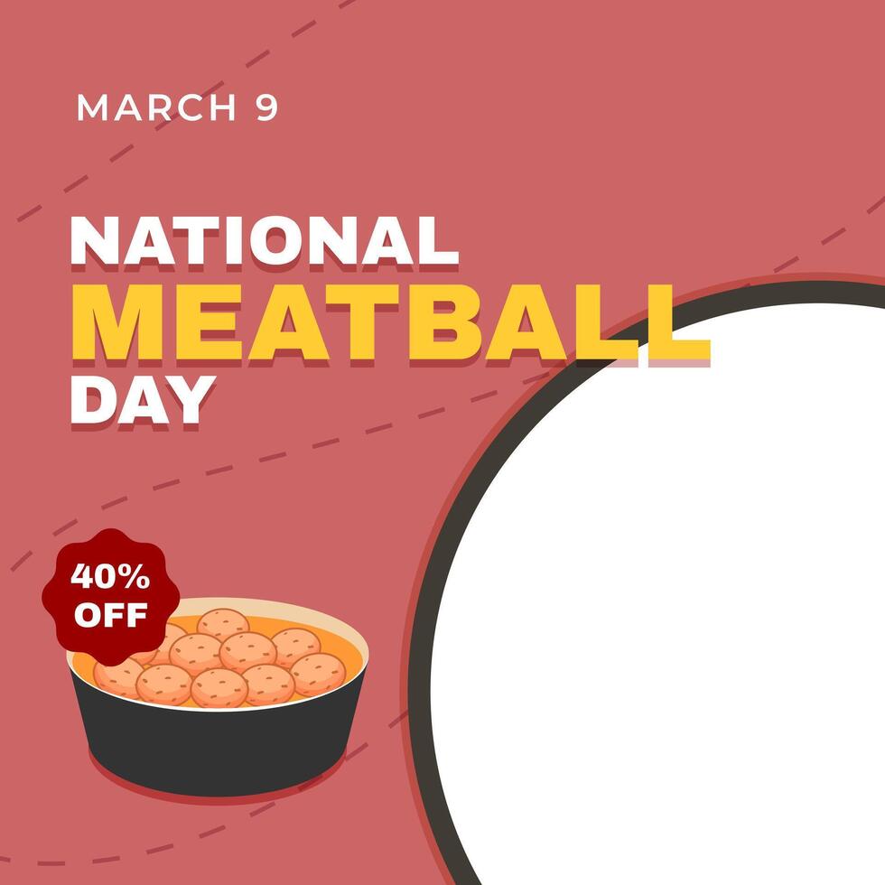 National Meatball Day. Design social media for greetings, promotions, celebrations at the March 9 event vector