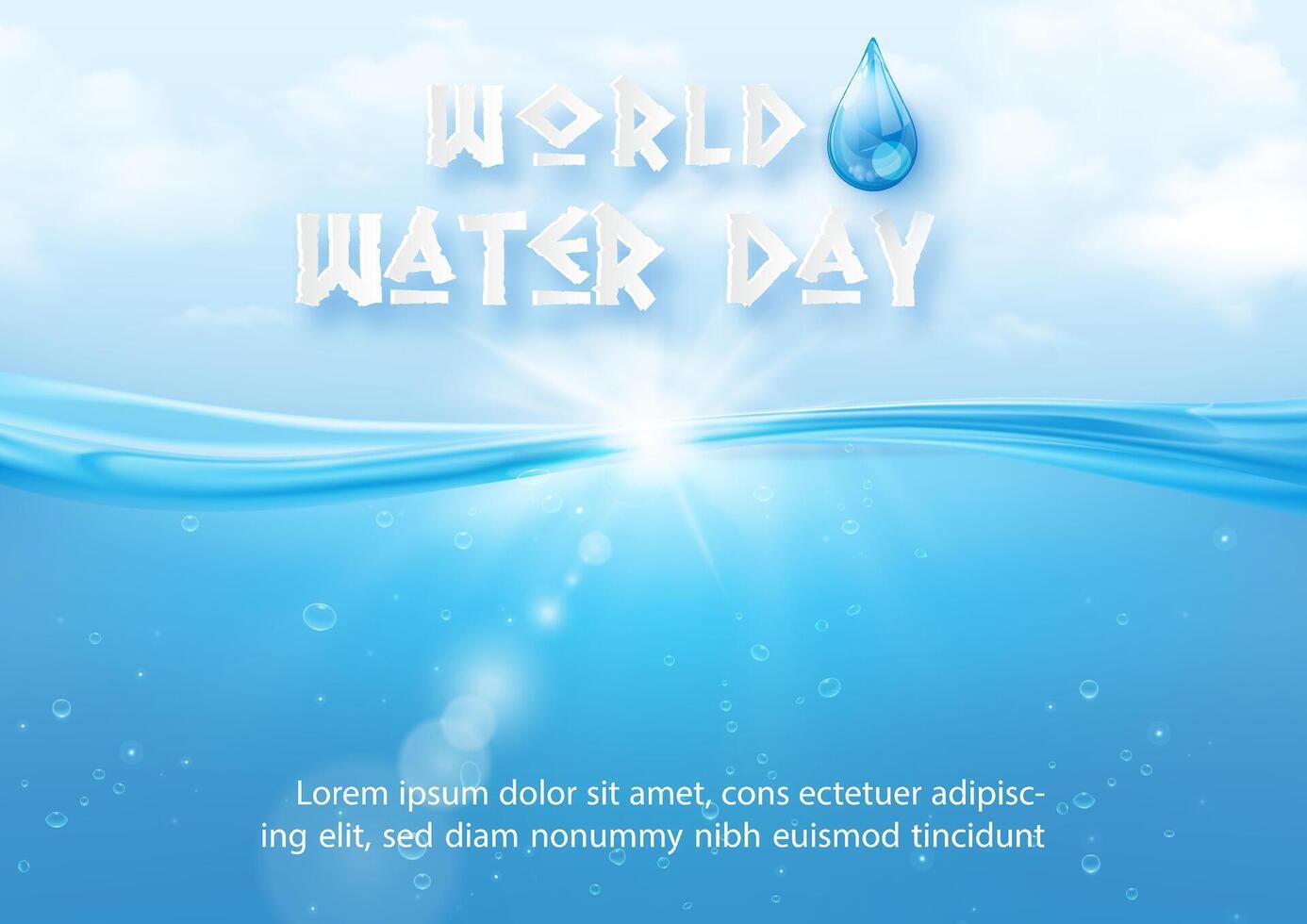 Poster's campaign of world water day with transparent pure water, wording of World water day and glass droplet, example texts on sun bright blue sky and cloudscape background. vector
