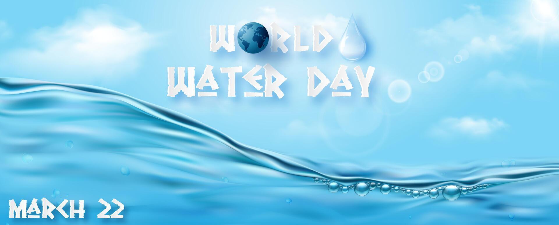 Poster's campaign of world water day with transparent pure water, wording of World water day and droplet, example texts on sun bright blue sky and cloudscape background. vector