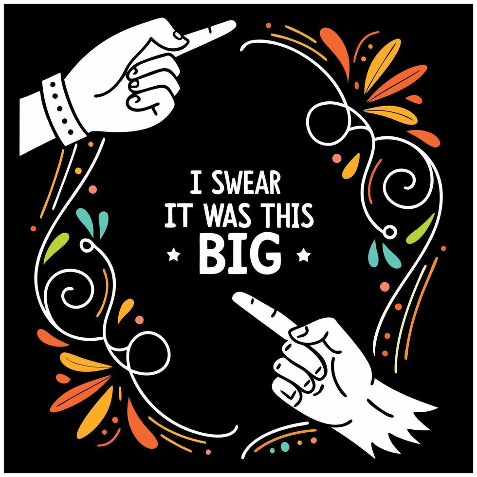 Funny 'It Was This Big' Exaggeration T-Shirt Design vector