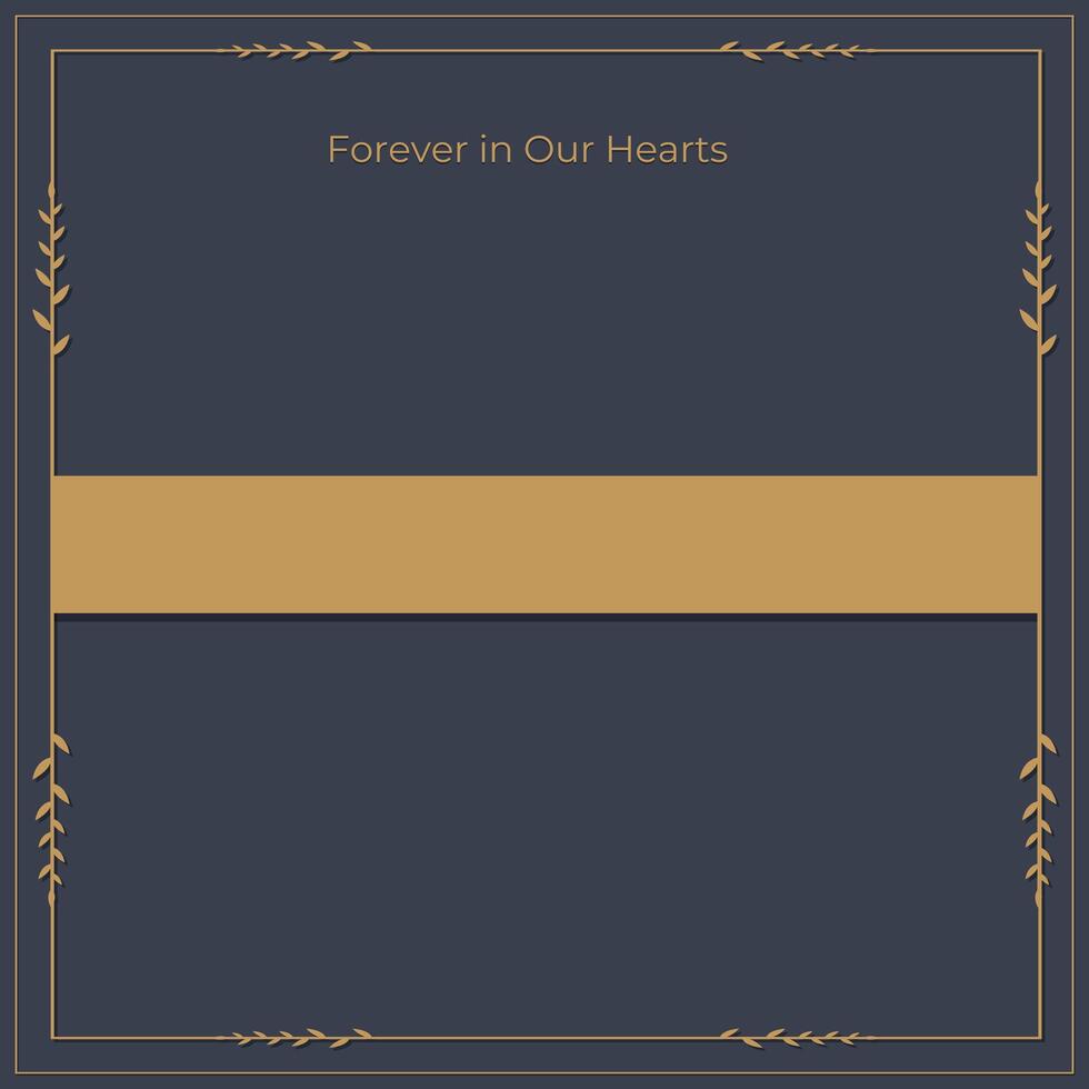 Forever in Our Hearts. Memorial Invitation Template Illustration with Text Box and gold frame vector