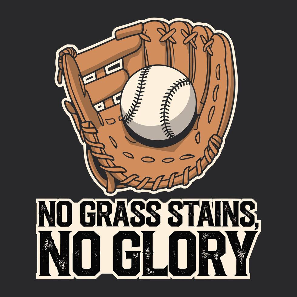 No Grass Stains No Glory T Shirt Design Baseball Gloves Illustration vector