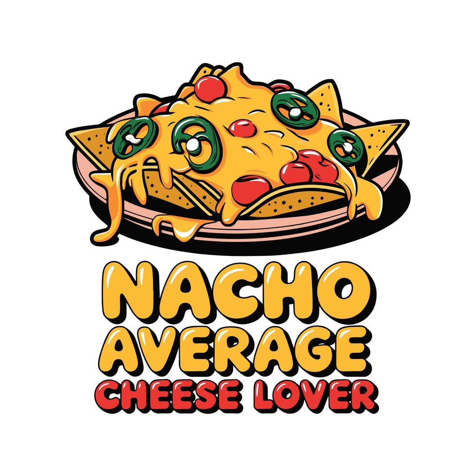 Nacho Average Cheese Lover T Shirt Design Nacho Cheese Bowl vector