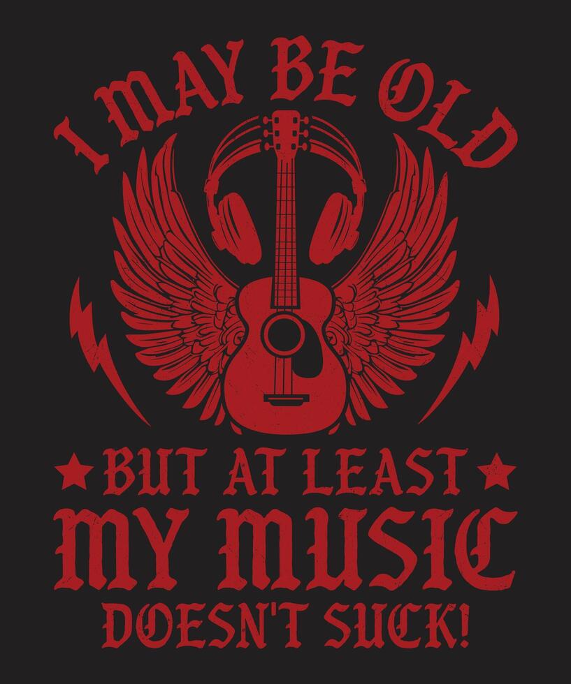 I May Be Old But My Music Does not Suck Vintage Design vector