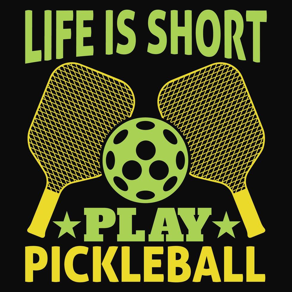 life is short play pickleball t-shirt design vector