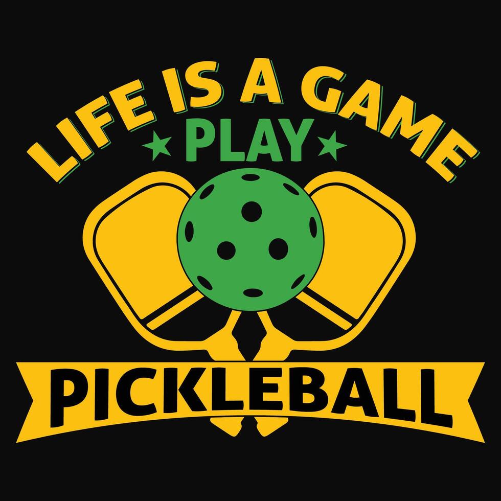life is a game play pickleball t-shirt design vector