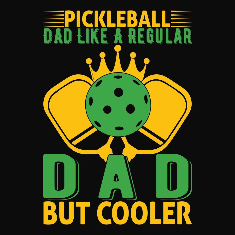 pickleball dad like a regular dad but cooler pickleball t-shirt design vector