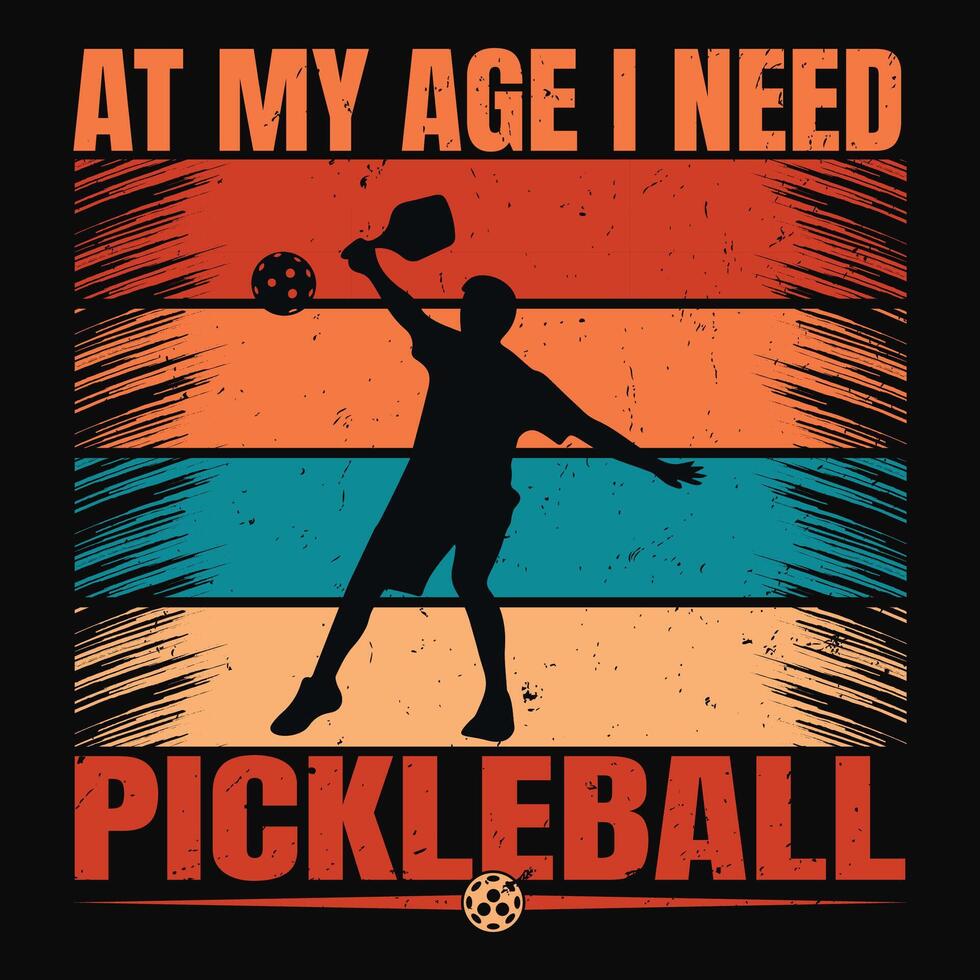 at my age i need pickleball t-shirt design vector