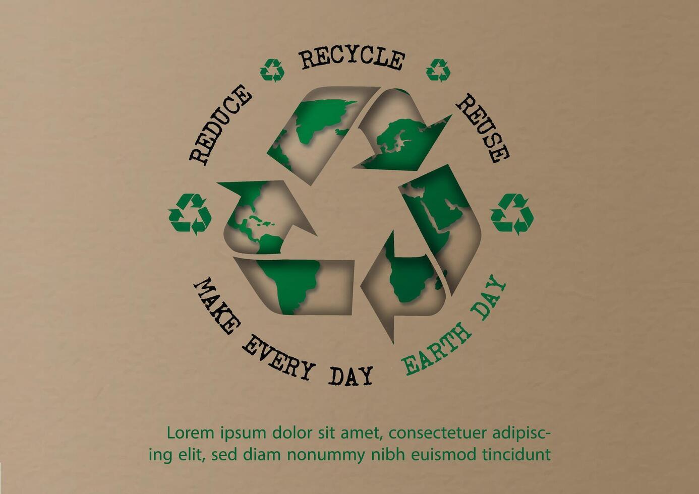 Sign of recycle with slogan in poster's campaign of Earth day by paper cut style on brown background. vector