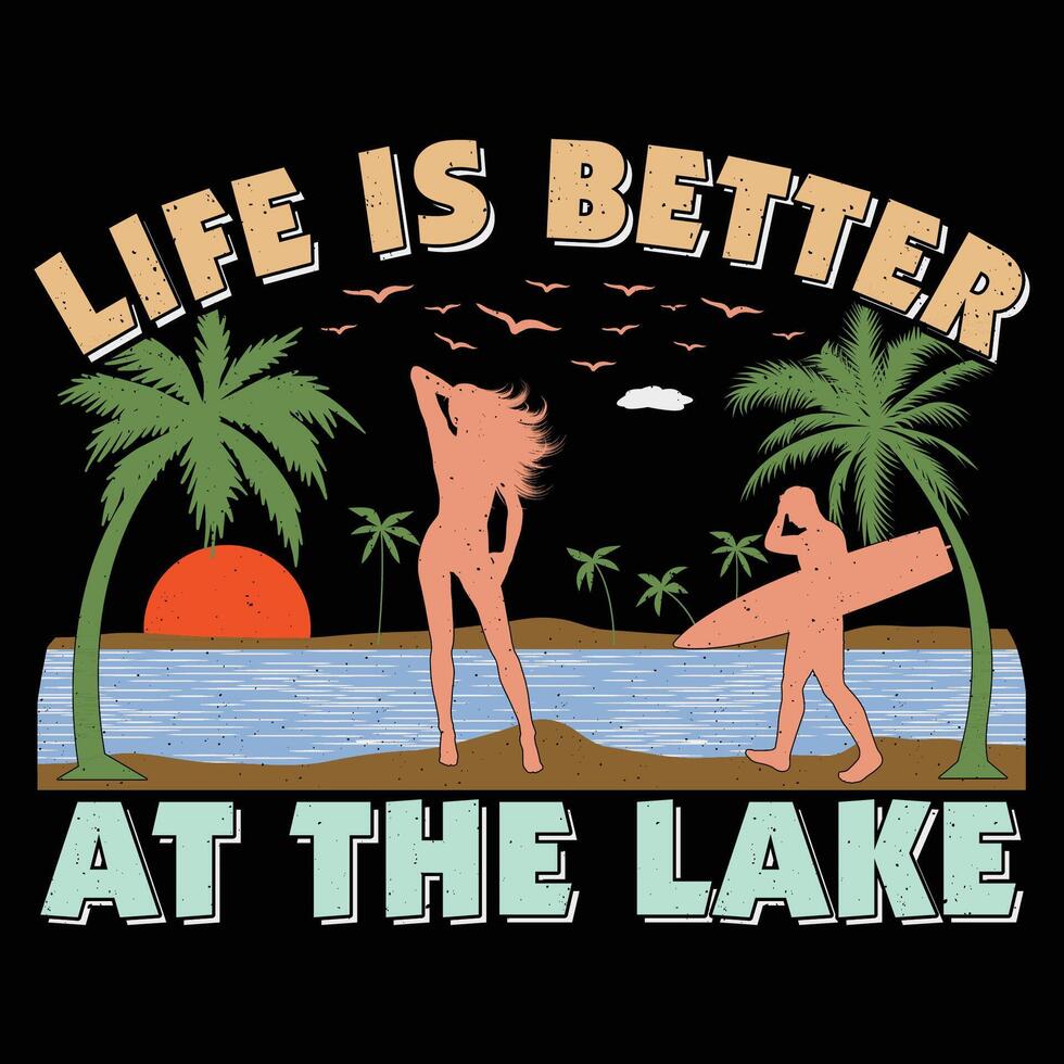 Life Is Better at The Lake Surfing Beach Sunset Lake Vintage Summer Sublimation T-Shirt Design vector