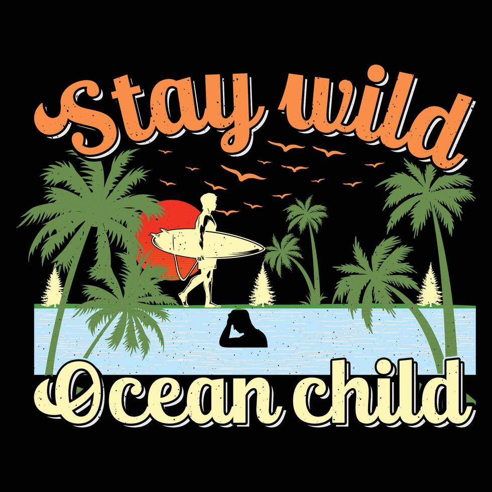 Stay Wild Ocean Child Surfing Beach Sunset Lake Vintage Summer Sublimation T-Shirt Design vector