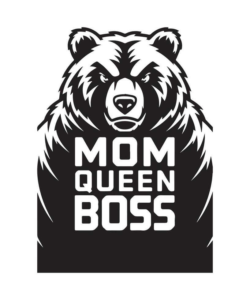 Mom Queen Boss Typography with Fierce Bear Illustration. vector
