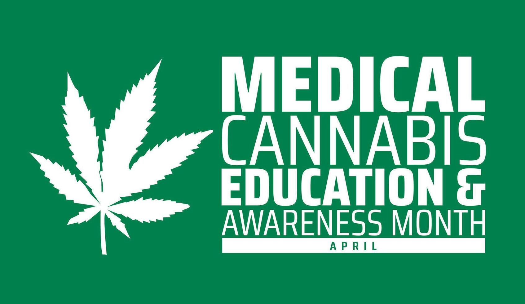 Medical Cannabis Education and Awareness Month background banner or poster design template. observed every year in April. Holiday concept. Use to any Template, card, poster, placard, template. vector
