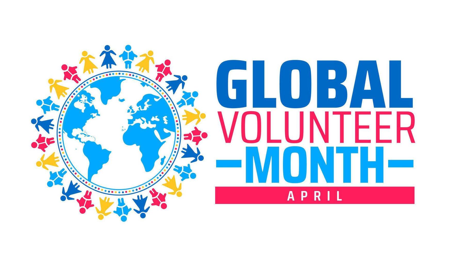 Global Volunteer Month background banner or poster design template. observed every year in April. Holiday concept. Use to any Template, card, poster, placard, template. vector