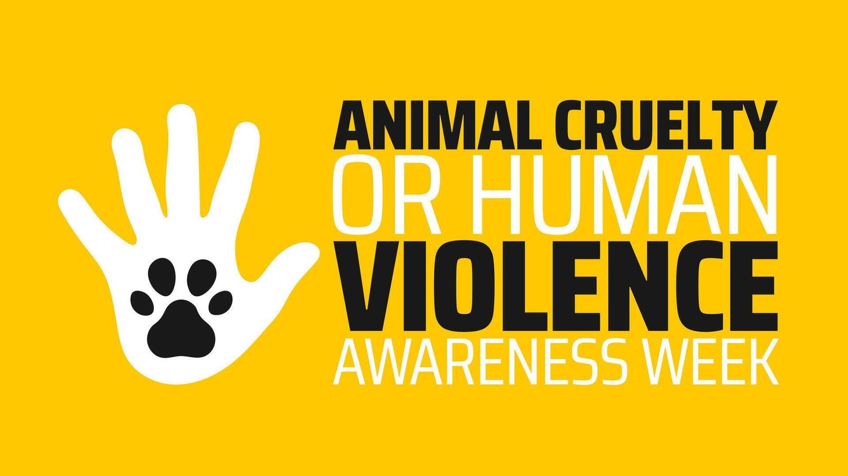 Animal Cruelty or Human Violence Awareness Week background banner or poster design template. observed every year in April. Holiday concept. Use to any Template, card, poster, placard, template. vector