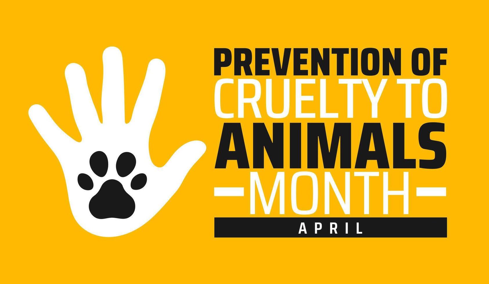 Prevention of Cruelty to Animals Month background banner or poster design template. observed every year in April. Holiday concept. Use to any Template, card, poster, placard, template. vector