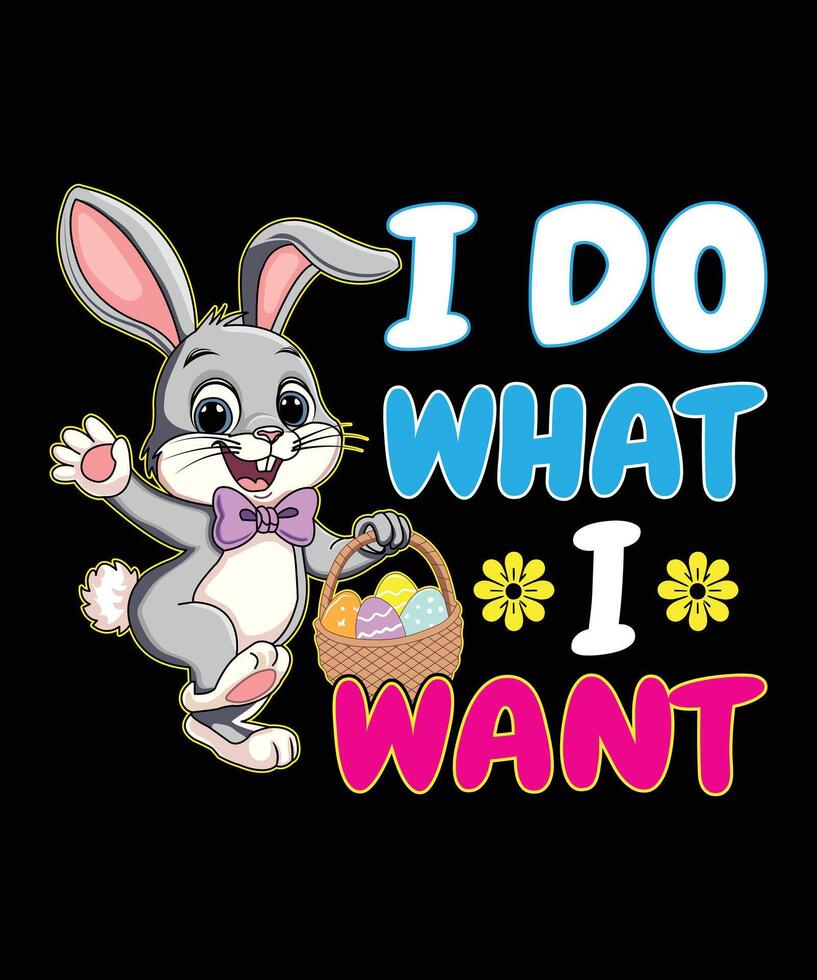 I Do What I Want - Easter t-shirt design vector
