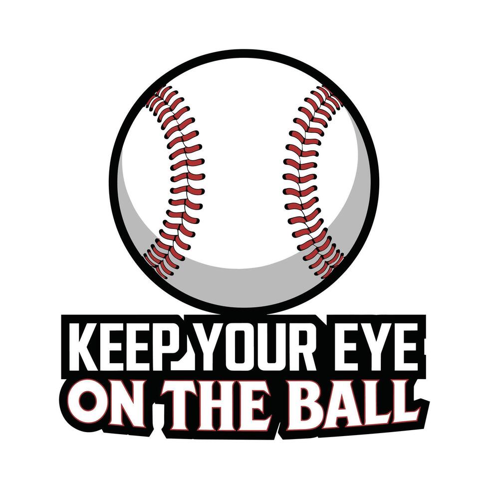 Keep Your Eye On The Ball T Shirt Design Baseball vector