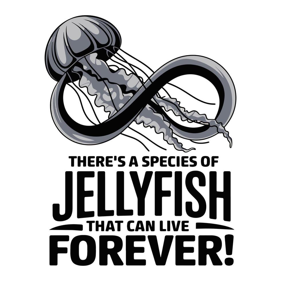 There's A Species Of Jellyfish That Can Live Forever T Shirt Design Fun Fact Illustration vector
