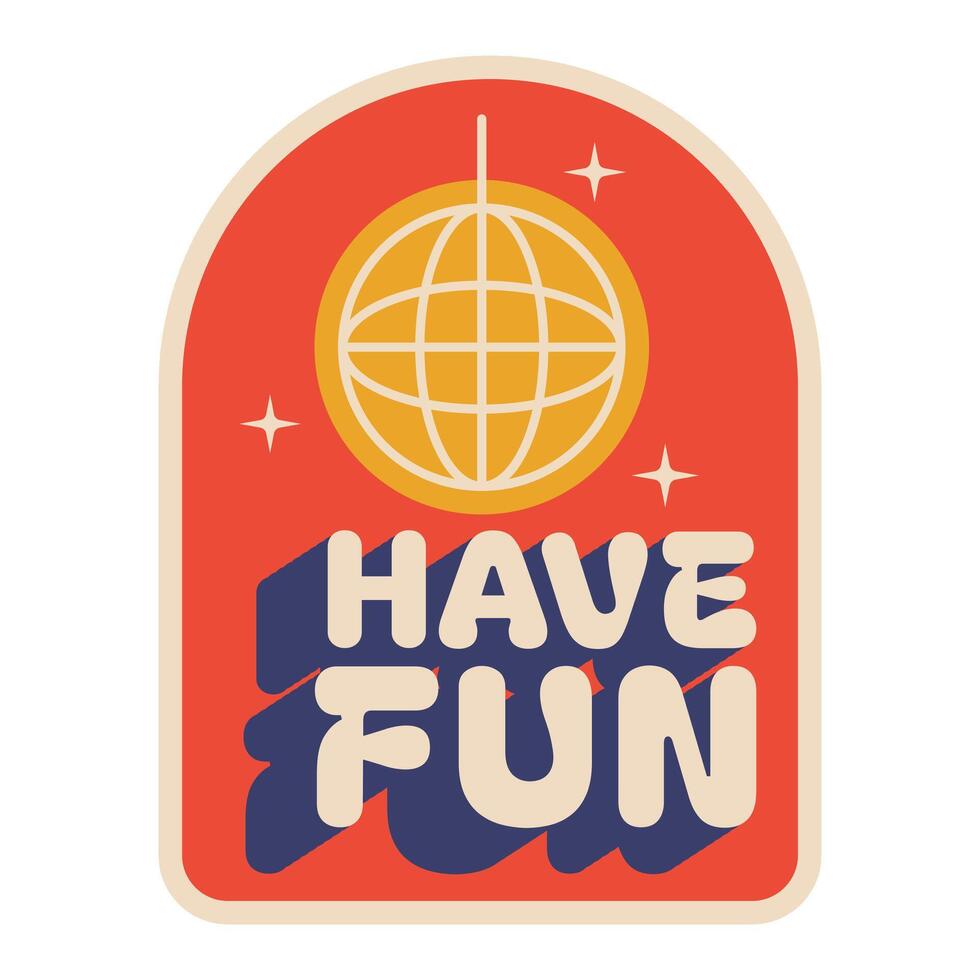 Vintage Groovy Have Fun Sticker vector