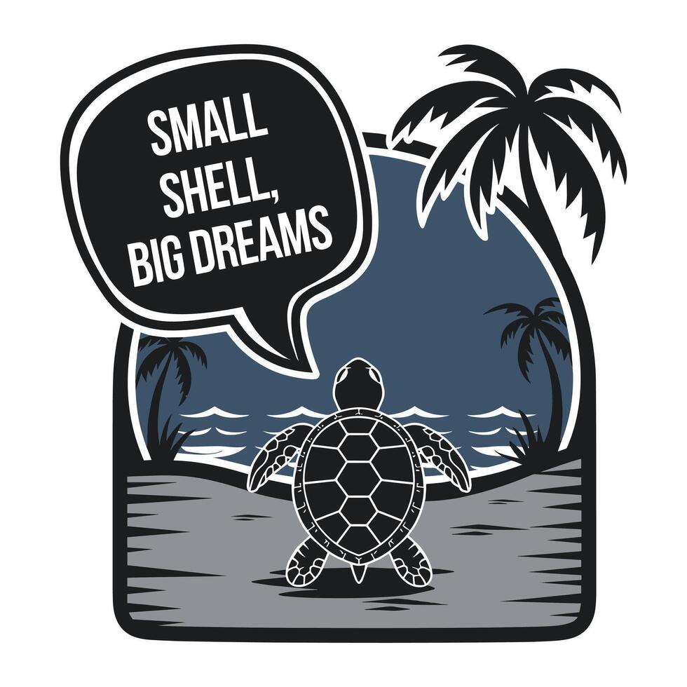 Small Shell Big Dreams T Shirt Design Turtle Illustration vector