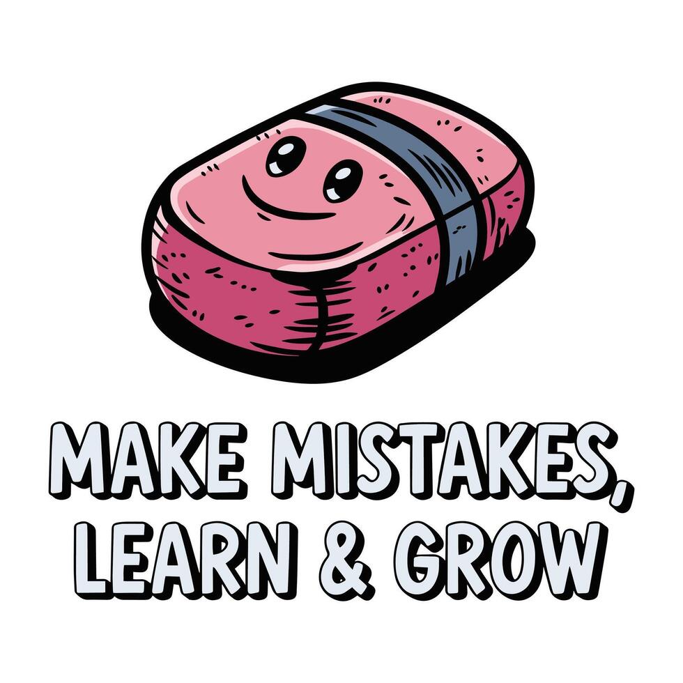 Make Mistakes Learn and Grow T Shirt Design Eraser vector