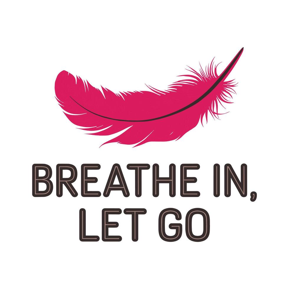 Breath In Let Go T Shirt Design Feather vector