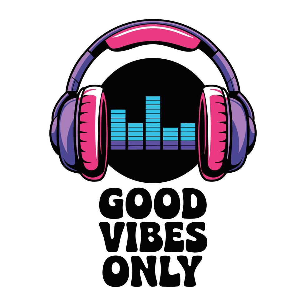 Good Vibes Only T Shirt Design Headphone Music vector