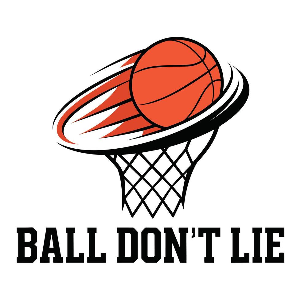 Ball Don't Lie T Shirt Design Basketball Illustration vector