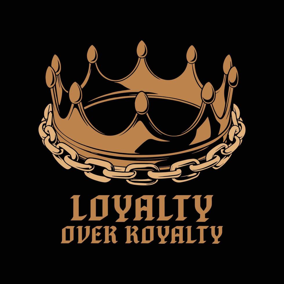 Loyalty Over Royalty T Shirt Design vector