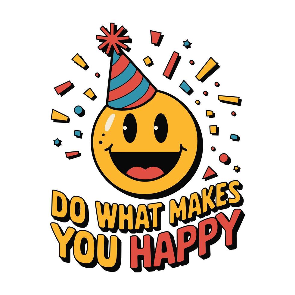 Do What Makes You Happy T Shirt Design vector