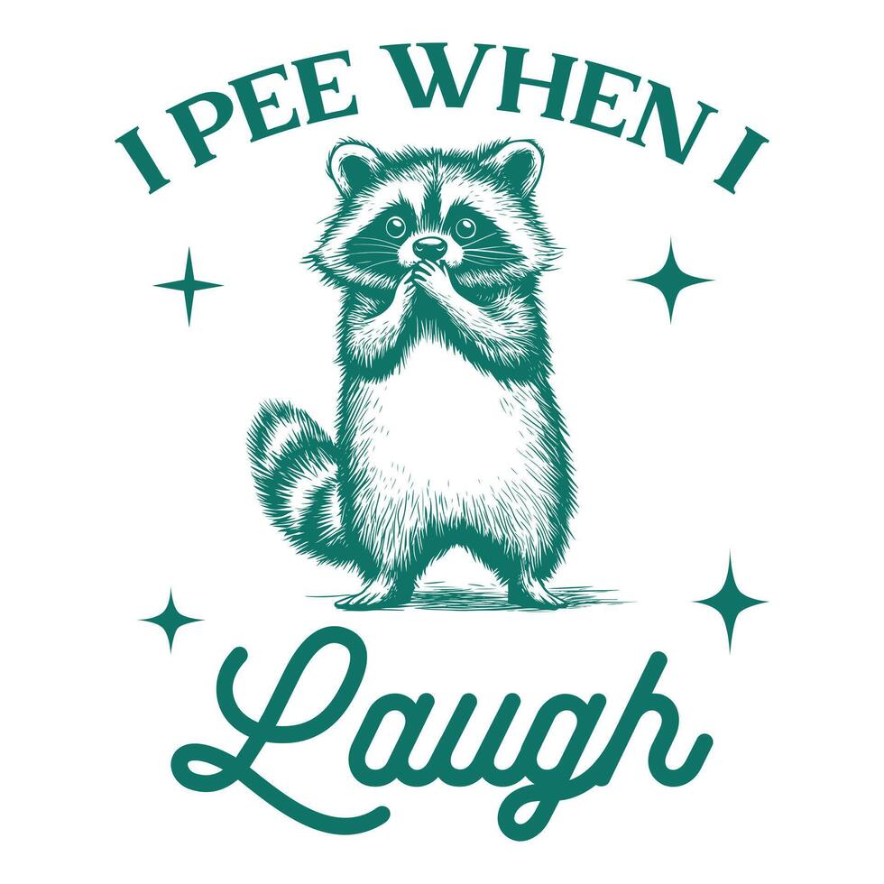 i pee when i laugh Raccoon Hilarious Typography T-shirt , Funny Animal Vintage design sublimation, Funny Raccoon illustration vector