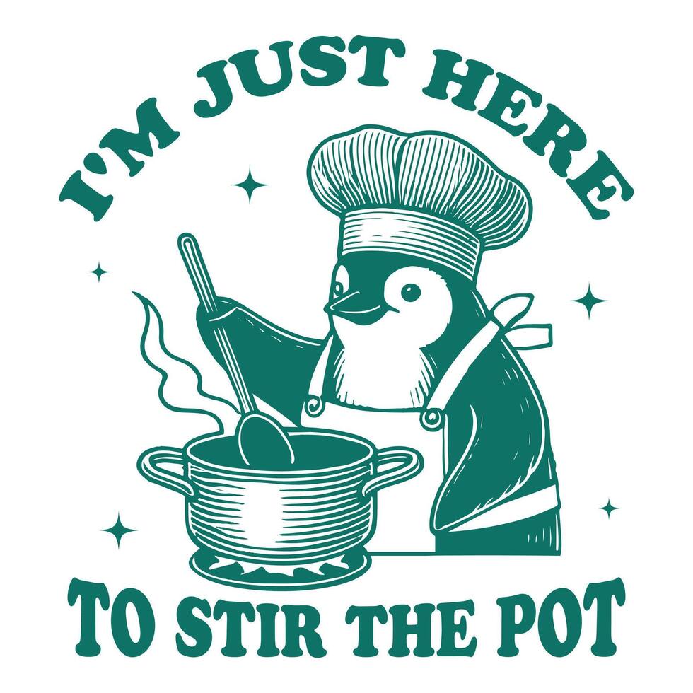 I'm Just Here to Stir the Pot Penguins Hilarious Typography T-shirt , Funny Animal Vintage T-shirt Design, Penguins illustration vector