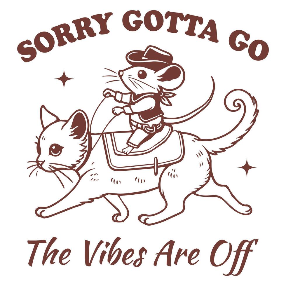 Sorry Gotta Go The Vibes Are Off Cat Hilarious Typography T-shirt , Funny Animal Vintage T-shirt Design, Cat illustration vector