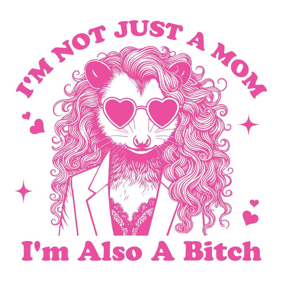 I m Not Just A Mom I m Also Opossum Hilarious Typography T-shirt , Funny Animal Vintage design sublimation, Funny Opossum illustration vector