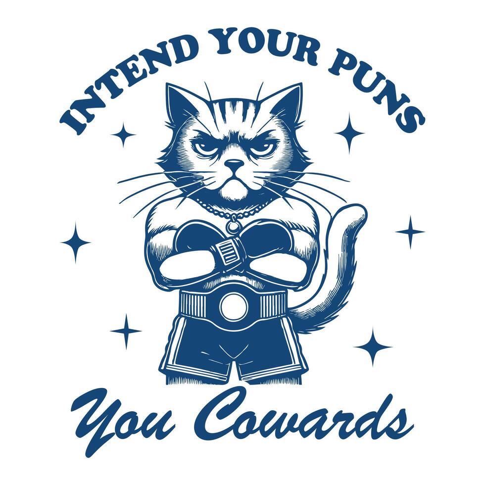 Intend Your Puns You Cowards cat Hilarious Typography T-shirt , Funny Animal Vintage design sublimation, Funny cat illustration vector
