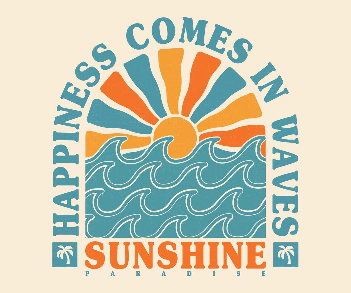 Happiness Comes in Waves. Sunshine paradise graphic print design. Surf club design. Ocean abstract wave. vector