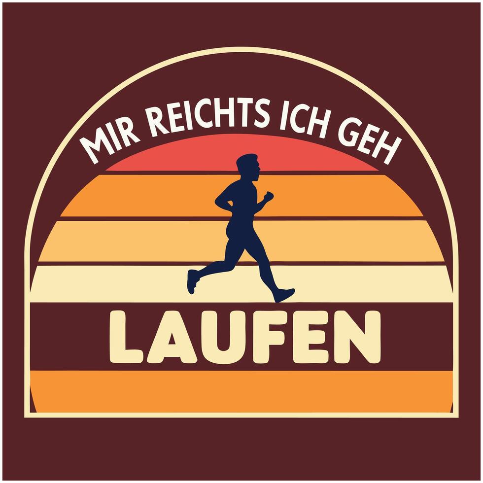Funny German Running Quote T-Shirt - Mir Reichts Ich Geh Laufen- Graphic vector