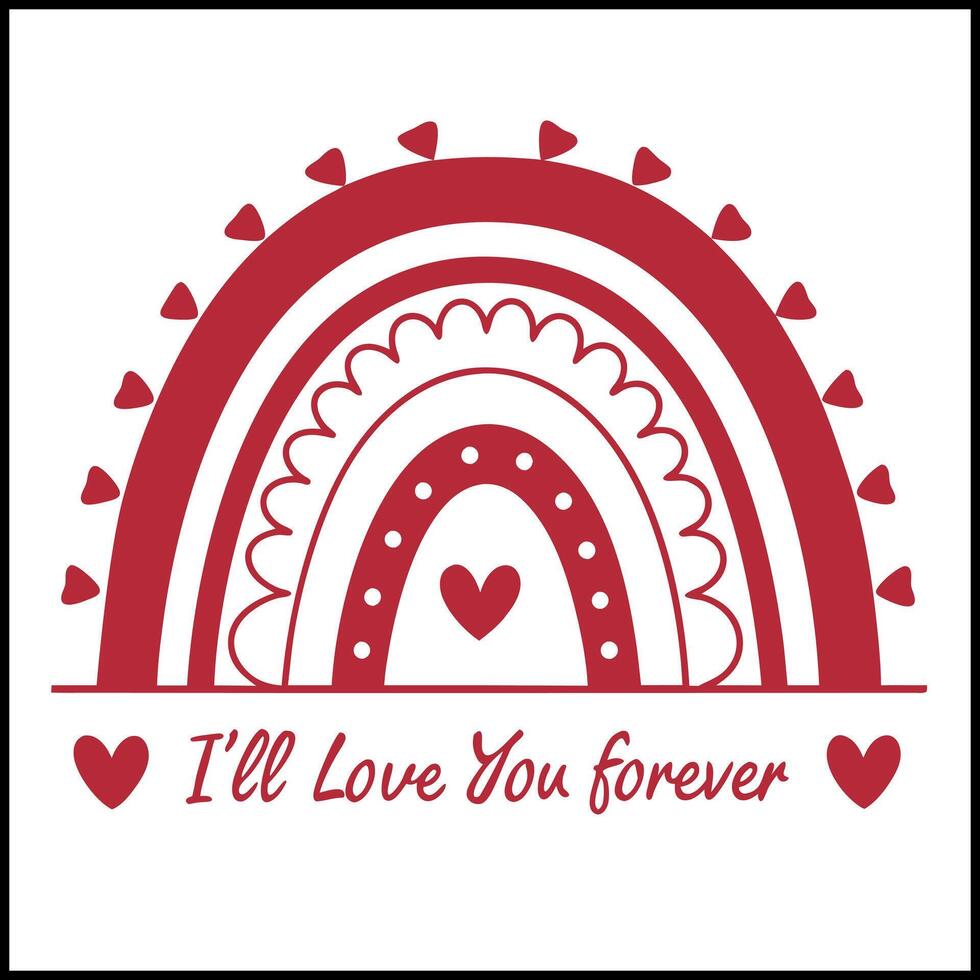 Valentine's Day Rainbow T-Shirt - I'll Love You Forever- with Hearts vector
