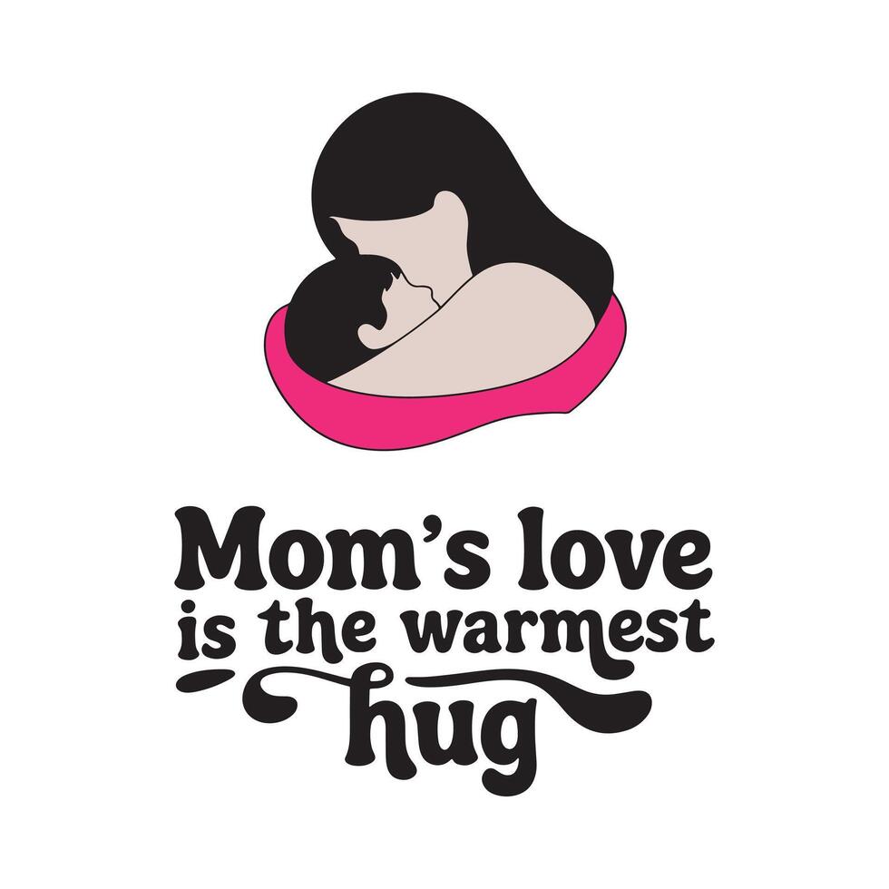 Moms Love Is the Warmest Hug T Shirt Design Motherhood vector