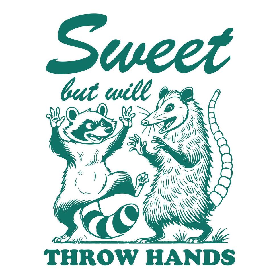 sweet but will throw hands opossum Hilarious Typography T-shirt ,Funny Animal Vintage T-shirt Design,opossum illustration vector